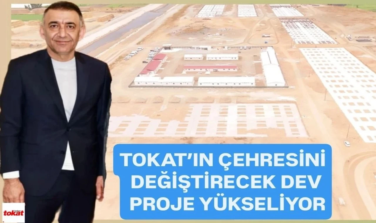 Tokat’ın çehresini değiştirecek dev proje yükseliyor
