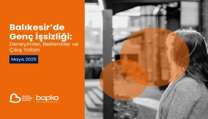 BAPKA’nın genç işsizlik raporu yayımlandı