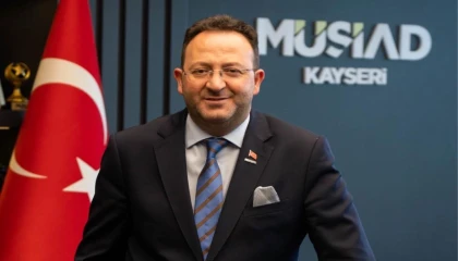 MÜSİAD Kayseri’den bölgeyi harekete geçirecek çağrı!