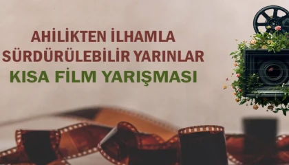 ’Ahilikten İlhamla Sürdürülebilir Yarınlar’ için başvurular başladı