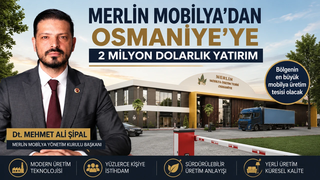 Merlın Mobilya’dan Osmaniye’ye 2 Milyon Dolarlık Yatırım…